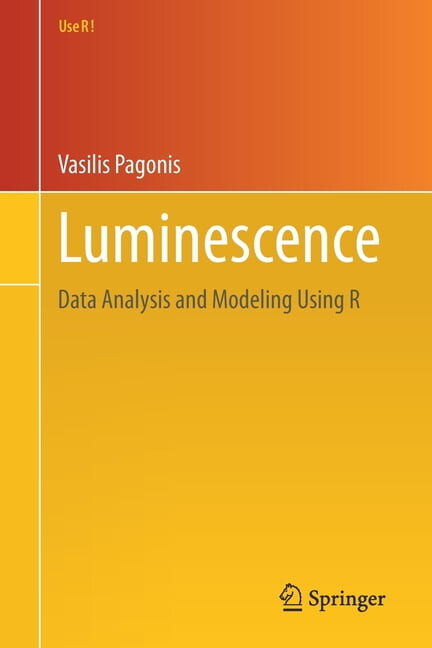 Use R!: Luminescence: Data Analysis and Modeling Using R (Paperback)