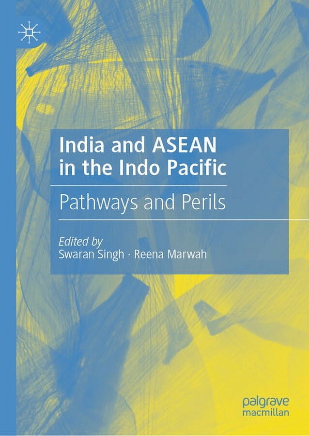India and ASEAN in the Indo Pacific: Pathways and Perils, (Hardcover)