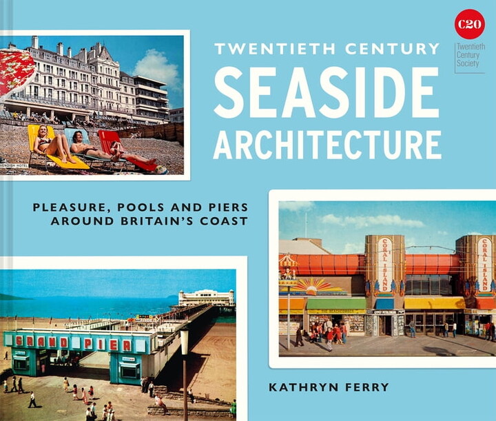 Twentieth-Century Seaside Architecture, (Hardcover)