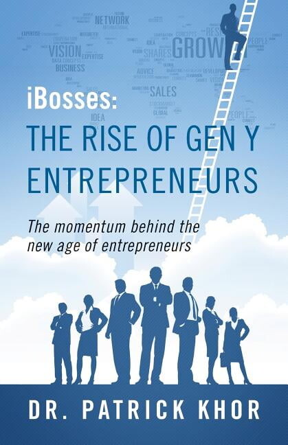Ibosses: The Rise of Gen y Entrepreneurs - The Momentum Behind the New Age of Entrepreneurs, (Paperback)