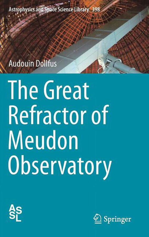 Astrophysics and Space Science Library: The Great Refractor of Meudon Observatory (Hardcover)