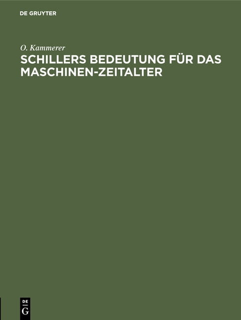 Schillers Bedeutung Für Das Maschinen-Zeitalter: Festrede Bei Der Schillerfeier Der Technischen Hochschule Zu Berlin Gehalten in Der Aula Am 8. Mai 1905 (Hardcover)