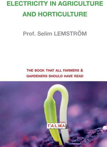 Electricity in Agriculture and Horticulture -- Prof Selim Lemström