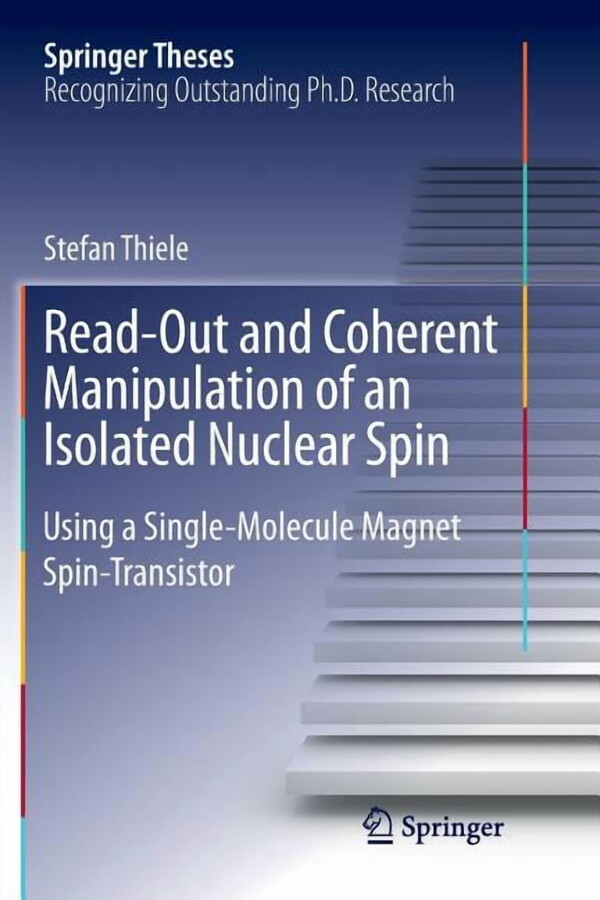 Springer Theses Read-Out and Coherent Manipulation of an Isolated Nuclear Spin: Using a Single-Molecule Magnet Spin-Transistor, (Paperback)