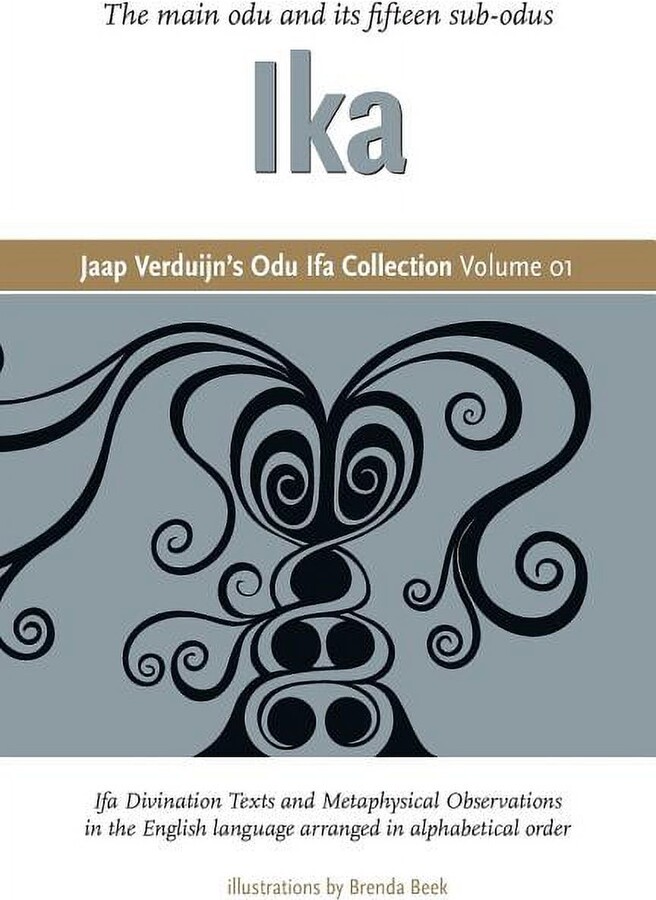 Jaap Verduijn's Odu Ifa Collection Volume 01: Ika (Paperback) by Jaap Verduijn, Brenda Beek
