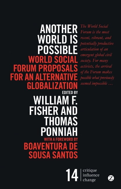 Critique Influence Change Another World Is Possible: World Social Forum Proposals for an Alternative Globalization, (Paperback)