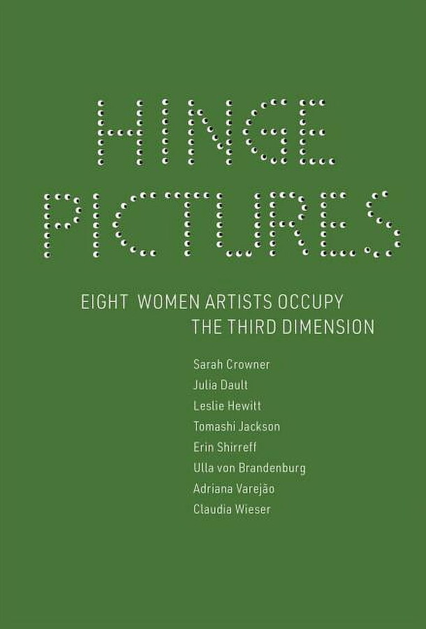 Hinge Pictures: Eight Women Artists Occupy the Third Dimension (Hardcover)