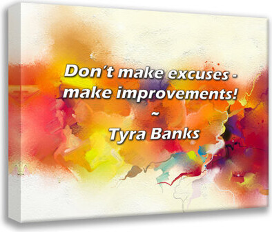 Ivy Bronx Artsy Quote "Don’t make excuses - make improvements!" By Tyra Banks Gallery Wrapped Canvas