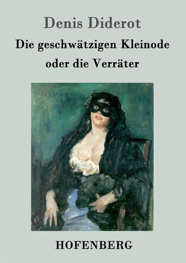 Die geschwätzigen Kleinode oder die Verräter : (Les Bijoux indiscrets) (Paperback)