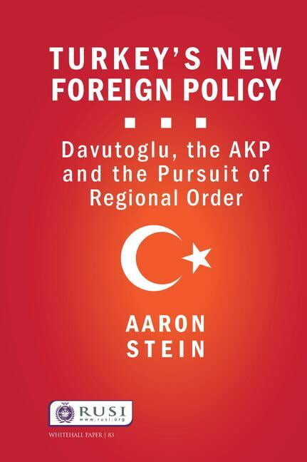 Whitehall Papers Turkey's New Foreign Policy: Davutoglu, the AKP and the Pursuit of Regional Order, (Hardcover)