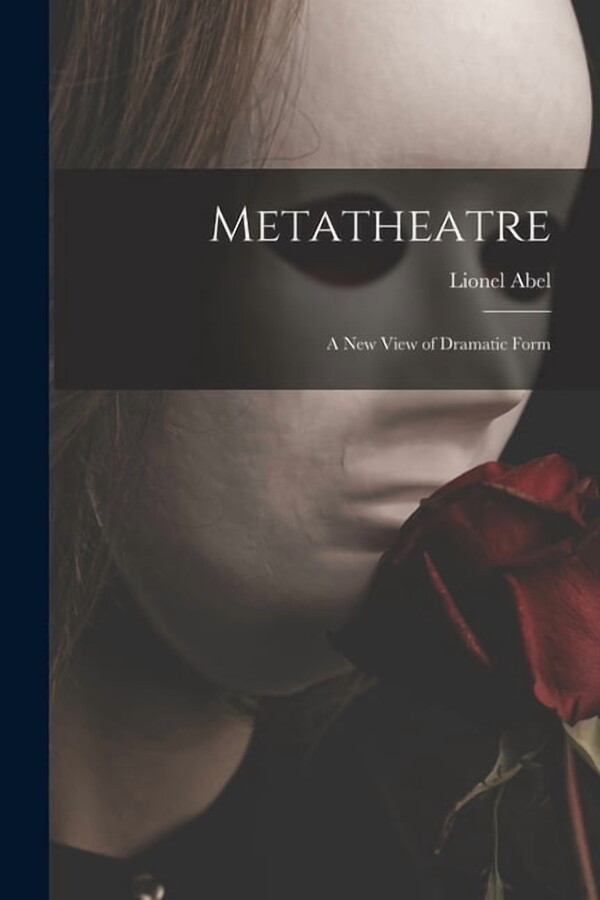 Metatheatre; a New View of Dramatic Form, (Paperback)