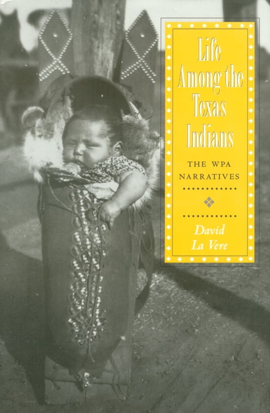 Elma Dill Russell Spencer Series in the West and Southwest: Life among the Texas Indians : The WPA Narratives (Series #18) (Paperback)