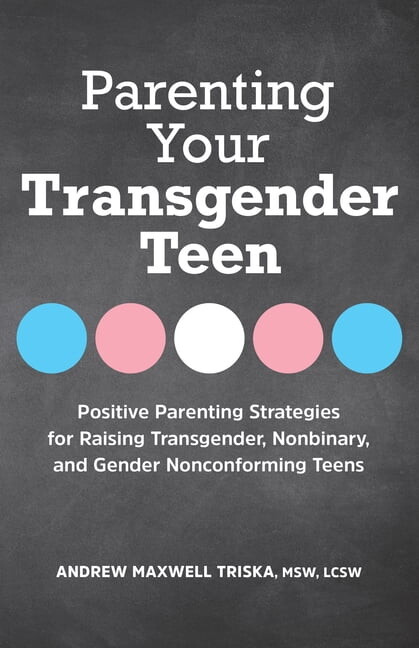 Parenting Your Transgender Teen: Positive Parenting Strategies for Raising Transgender, Nonbinary, and Gender Nonconform, (Paperback)