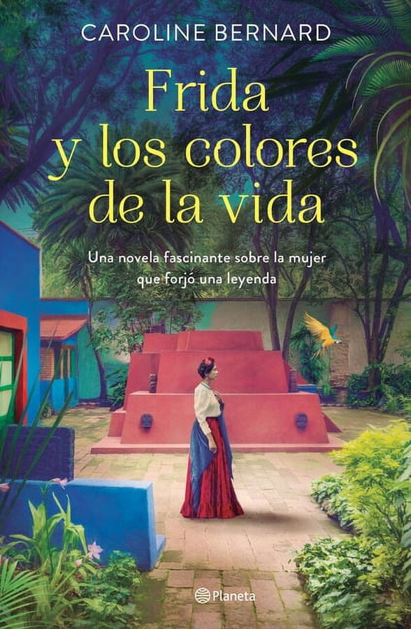 Frida Y Los Colores de la Vida: Una Novela Fascinante Sobre La Mujer Que Forjó Una Leyenda (Paperback)