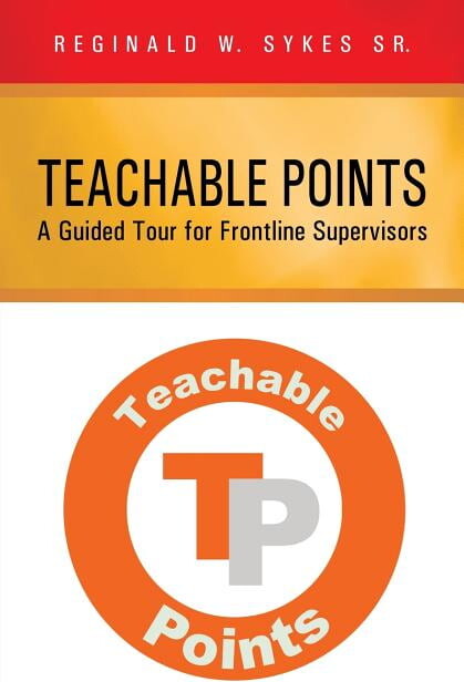 Teachable Points: A Guided Tour for Frontline Supervisors (Paperback) by Reginald W Sykes