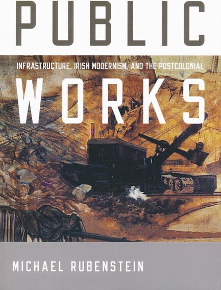 Public Works: Infrastructure, Irish Modernism, and the Postcolonial, (Hardcover)