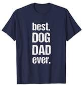 Thumbnail for your product : Best Dog Dad Ever Tshirt - Cool Dog Owner Gift Tee Apparel