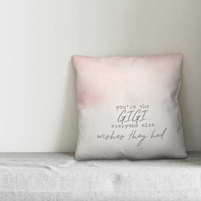 Designs Direct Creative Group You're the Gigi Everyone Else Wishes They Had Throw Pillow