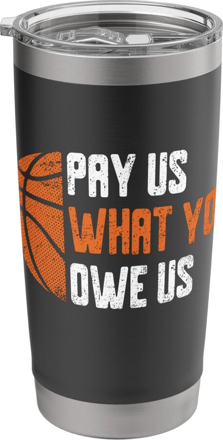 Pay Us What You Owe Us Tee Pay Us What You Owe Us Funny Men Women Stainless Steel Insulated Tumbler