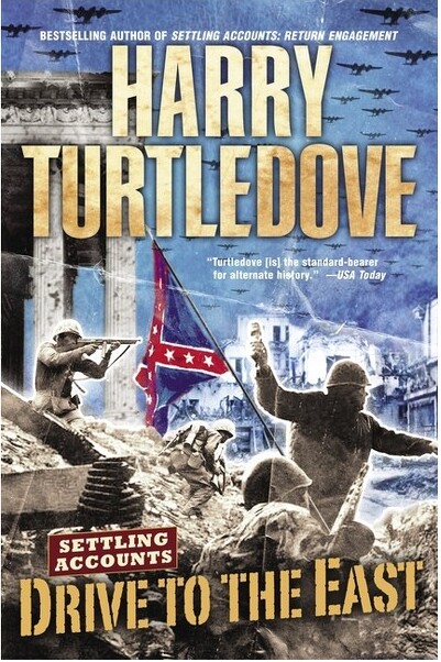 Random House Worlds DrivetotheEast(SettlingAccounts,BookTwo)-(SouthernVictory:SettlingAccounts)byHarryTurtledove(Paperback)