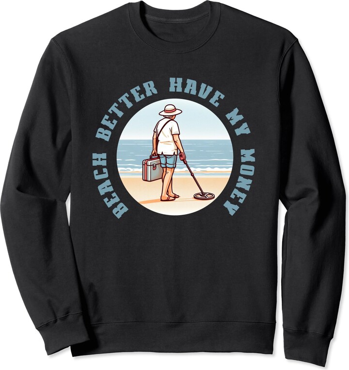 BEACH BETTER HAVE MY MONEY Metal Detector Memes BEACH BETTER HAVE MY
