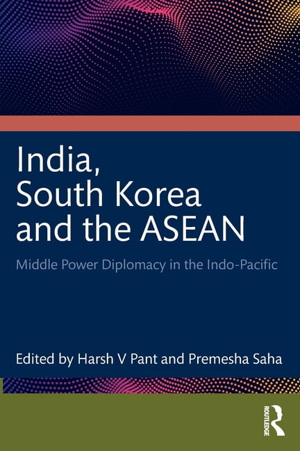 India, South Korea and the ASEAN: Middle Power Diplomacy in the Indo-Pacific, (Paperback)