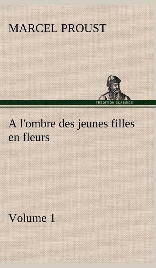 A l'ombre des jeunes filles en fleurs - Volume 1 (Hardcover)