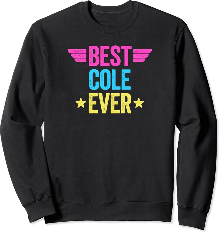 Best Name Ever Best Cole Ever Sweatshirt