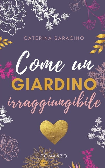 Come un giardino irraggiungibile: Nessun vero amore puÃ² essere fermato, (Paperback)