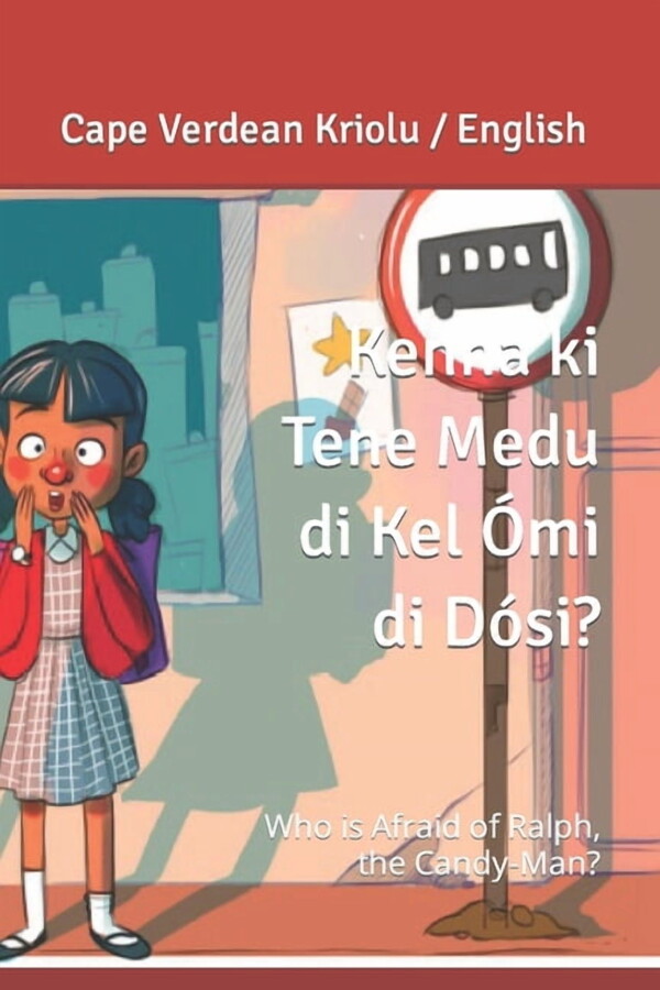 Kenha ki Tene Medu di Kel Ómi di Dósi?: Who is Afraid of Ralph the Candy-Man? (Paperback) by Ranjit Lal, Learn Kabuverdianu