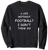 Thumbnail for your product : Funny Football Lovers Quote Novelty Gift Sweatshirt
