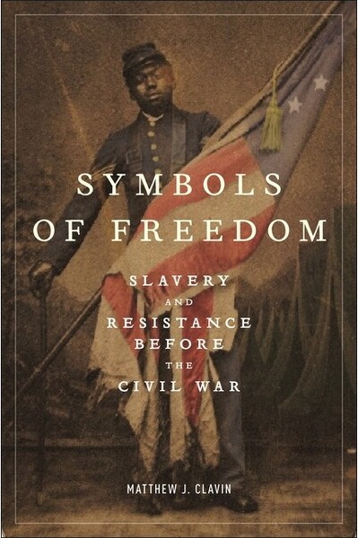New York University Press Symbols of Freedom - by Matthew J Clavin (Hardcover)