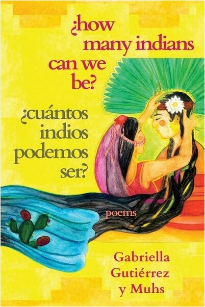 Flowersong Press ¿How Many Indians Can We Be? - by Gabriella Gutiérrez Y Muhs (Paperback)