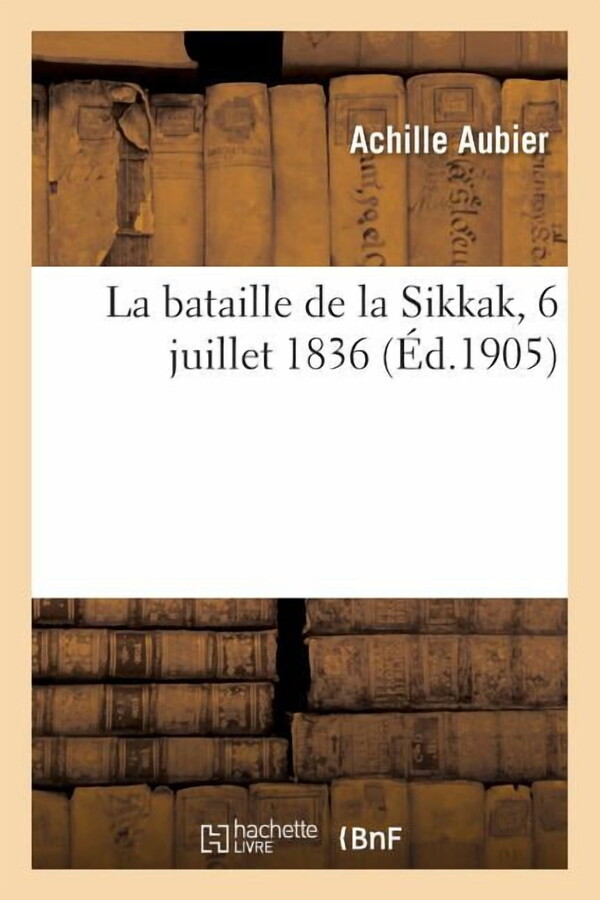 La Bataille de la Sikkak, 6 Juillet 1836 (Paperback)