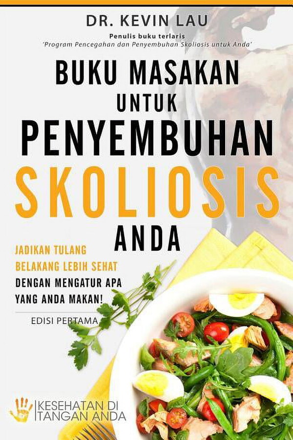 Buku Masakan Untuk Penyembuhan Skoliosis Anda : Jadikan Tulang Belakang Lebih Sehat Dengan Mengatur APA Yang Anda Makan! (Paperback)