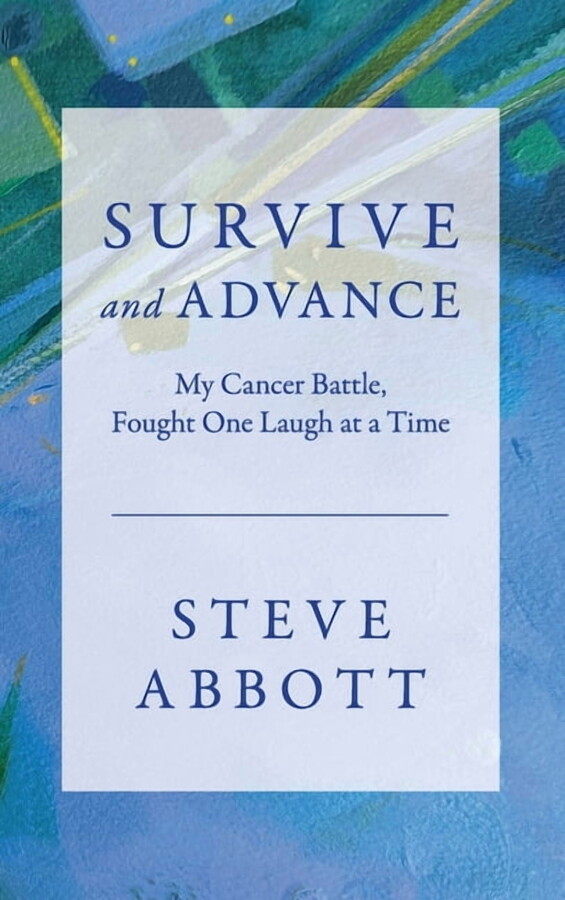 Survive and Advance; My Cancer Battle, Fought One Laugh at a Time, (Hardcover)