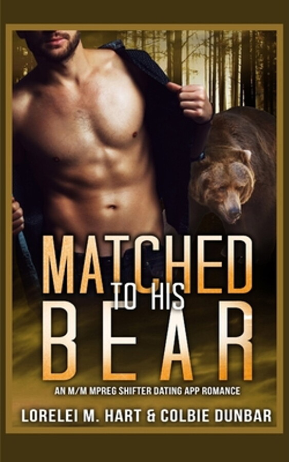 Matched To His Bear: An M/M Mpreg Shifter Dating App Romance (Paperback) by Colbie Dunbar, Lorelei M Hart