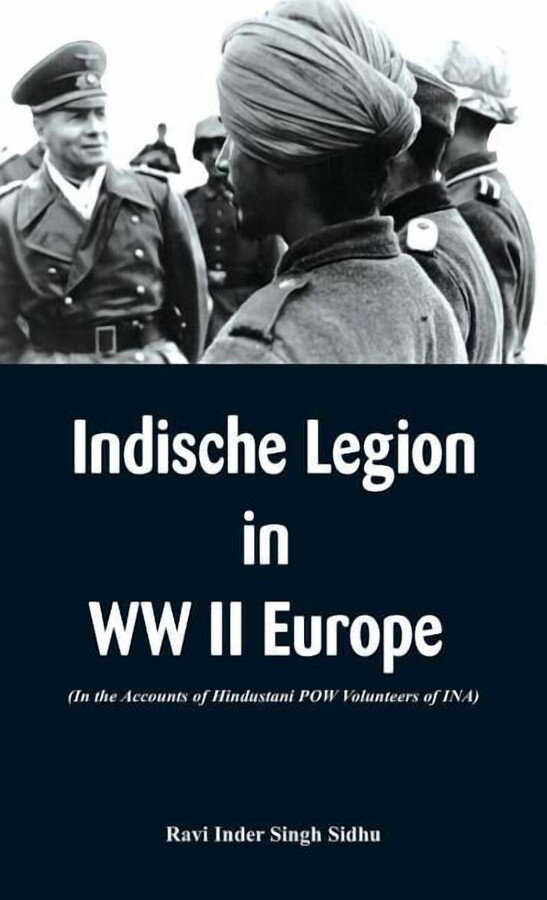 Indische Legion in WW II Europe: In the Accounts of Hindustani POW Volunteers of INA) (Hardcover)