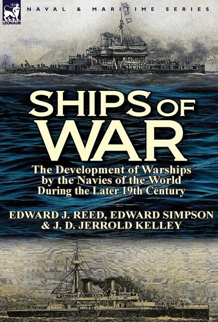 Ships of War: The Development of Warships by the Navies of the World During the Later 19th Century, (Hardcover)