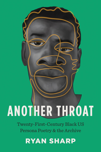Another Throat: Twenty-First-Century Black Us Persona Poetry and the Archive, (Hardcover)