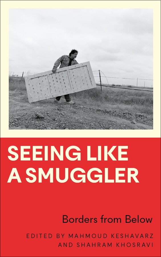 Anthropology, Culture and Society: Seeing Like a Smuggler : Borders from Below (Hardcover)