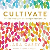 Cultivate What Matters Book