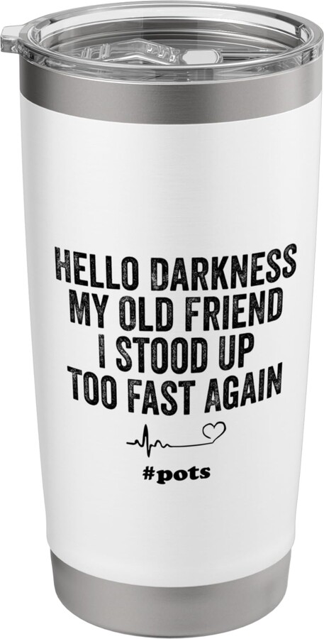 Hello Darkness My Old Friend I Stood Up Too Fast Again Pots Stainless Steel Insulated Tumbler