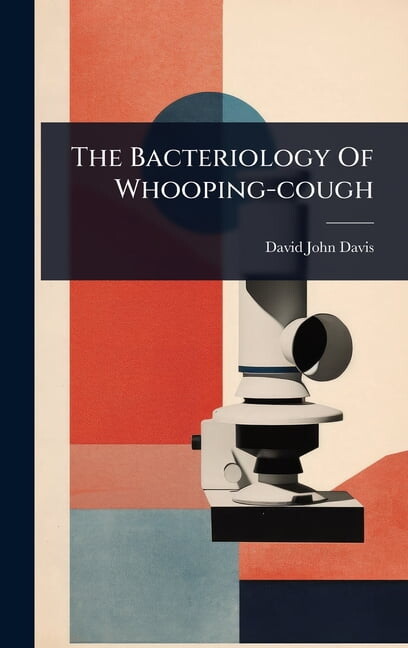 The Bacteriology Of Whooping-cough, (Hardcover)