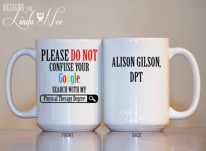 Please Do Not Confuse Your Google Search With My Physical Therapy Degree, Personalized Gift For Doctor, Medical School Gift, Atc Dtp Msa202