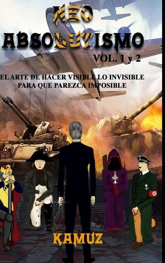 NEOABSOLUTISMO VOL. 1 y 2: El Arte de Hacer Invisible Lo Visible Para Que Parezca Imposible (Hardcover)