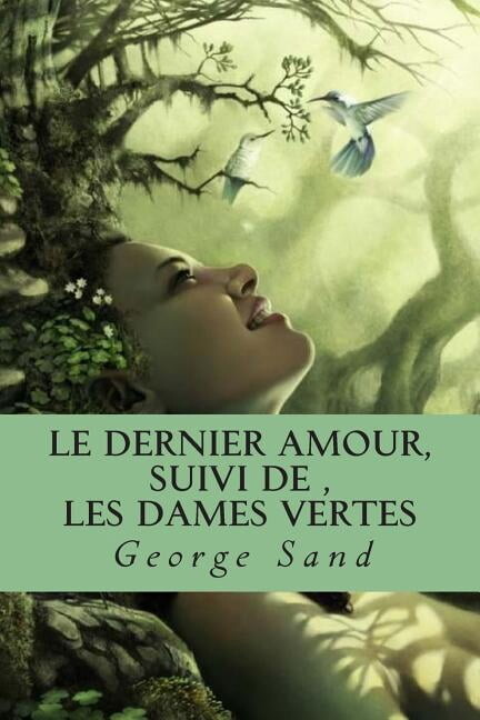Les Romans de George Sand: Le dernier amour, suivi de, Les dames vertes (Series #32) (Paperback)
