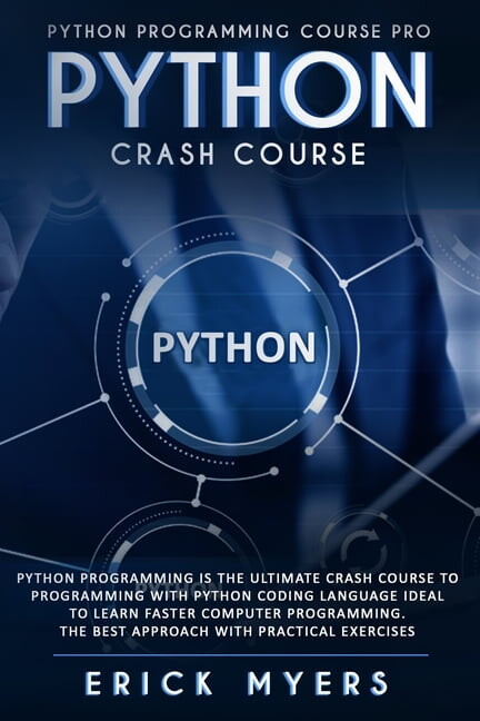 Python Progamming Course Pro: Python Progamming is the Ultimate Crash Course to Programming Python Coding Language. Ideal To Learn Faster Computer Pro