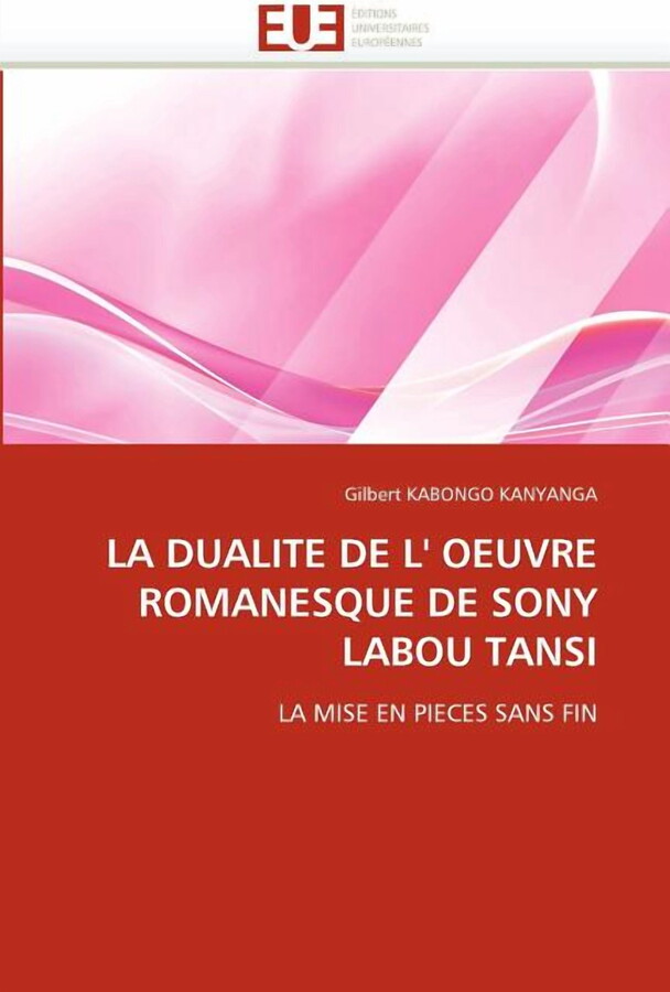 La Dualite de L'' Oeuvre Romanesque de Sony Labou Tansi (Paperback)
