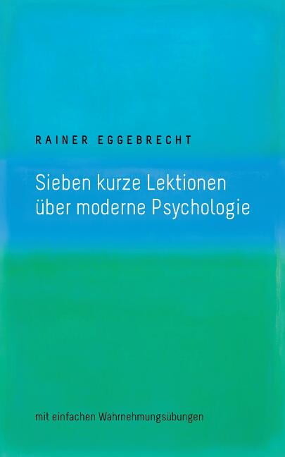 Sieben kurze Lektionen über moderne Psychologie: mit einfachen Wahrnehmungsübungen, (Paperback)